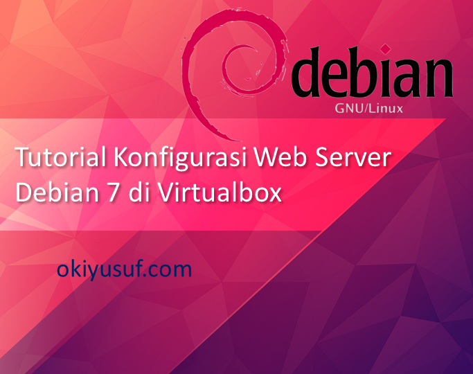Tutorial Konfigurasi Web Server Debian 7 di Virtualbox